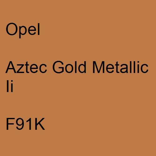 Opel, Aztec Gold Metallic Ii, F91K.